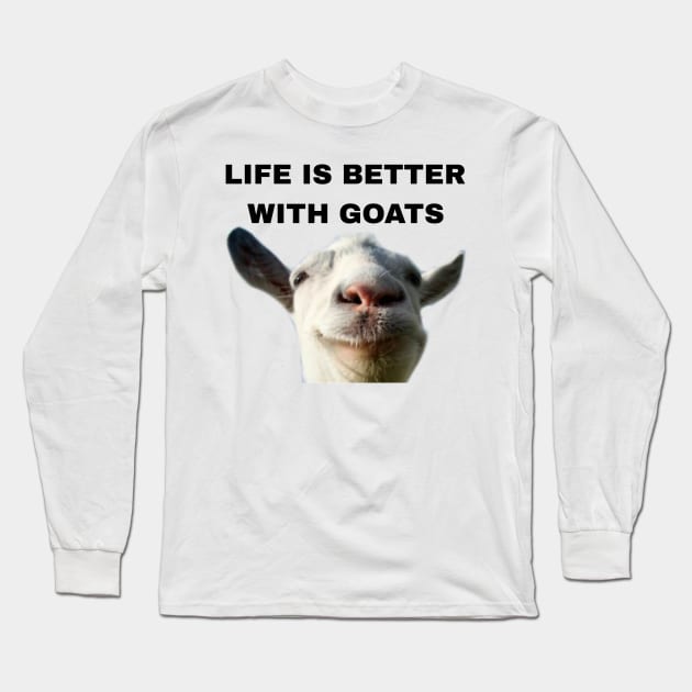 Life is better with Goats - Goat Simulator Funny #2 Long Sleeve T-Shirt by Trendy-Now